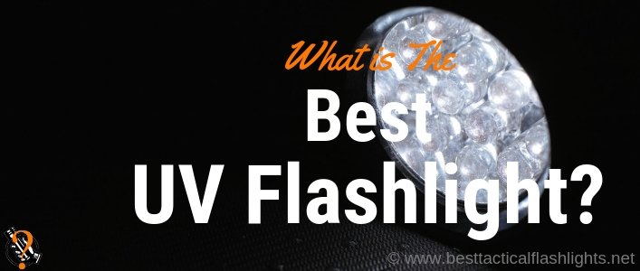 Best UV Flashlights