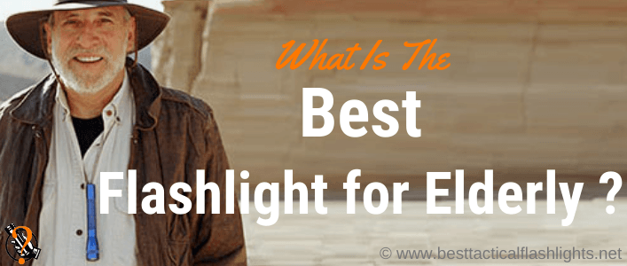 Simple! 7 Best Flashlights For Elderly 2020 [Durable]