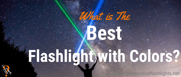 Red, Blue, Green...10 Best Flashlight With Colors 2020 [Multi-Color Too]