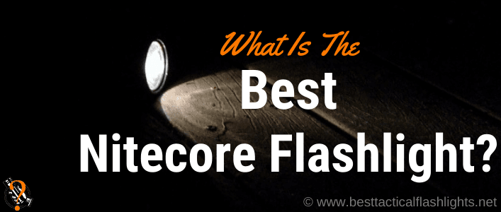 Advanced! Best Nitecore Flashlights [currentyear] [Any Budget]