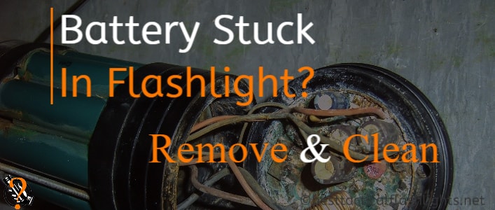 Remove Battery Stuck In Flashlight From Corrosion Clean